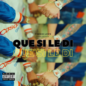 Que Si Le Di (Explicit)