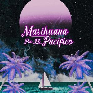 Marihuana Por El Pacifica (Explicit)