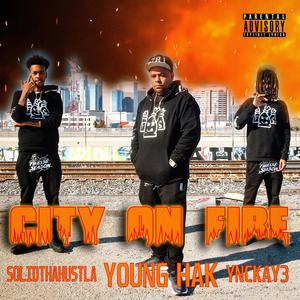 City On Fire (feat. $olidThaHustla & YNCKAY3) [Explicit]