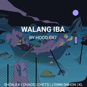Walang iba (feat. Hood 047 & chets) (Explicit)