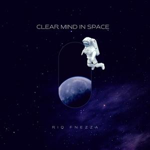 Clear Mind In Space (Explicit)