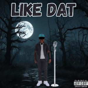 LIKE DAT FREESTYLE (Explicit)