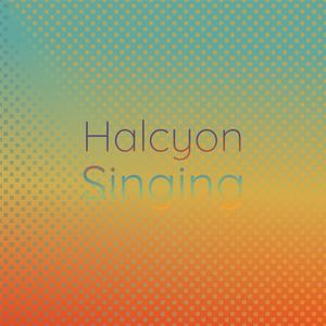 Halcyon Singing