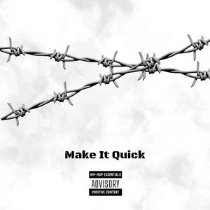 Make It Quick (Explicit)