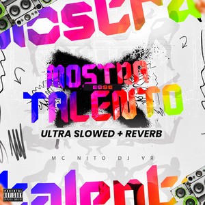 MOSTRA ESSE TALENTO (ULTRA SLOWED REVERB|Explicit)