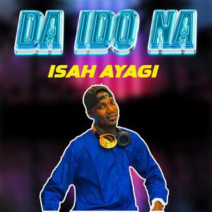 Da Ido Na Isah Ayagi