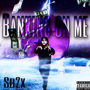 Banking On Me (Explicit)