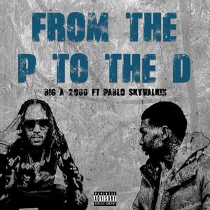 From The P To The D (feat. Pablo Skywalkin) (Explicit)