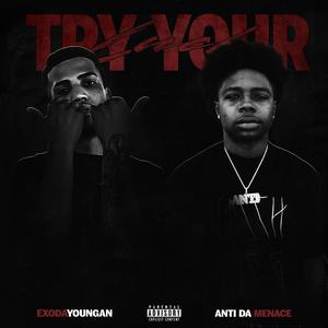 Try Your Luck (feat. Anti Da Menace) (Explicit)