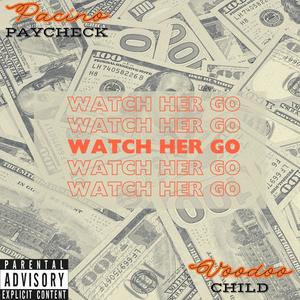 Watch Her Go (feat. Voodoo Child) (Explicit)