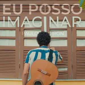 Eu Posso Imaginar (feat. Felipe Guedes & Silas Giron)