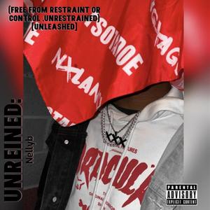 Unreined (Free from Restraint Or Control ,Unrestraint) [Unleashed] [Explicit]