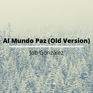 Al Mundo Paz (Old Version)