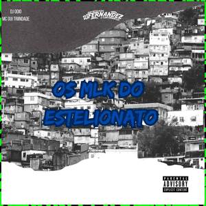 OS MLK DO ESTELIONATO (Explicit)