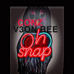 Oh snap (feat. CONZ) (Explicit)