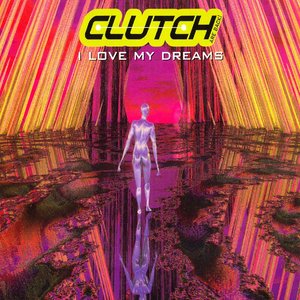 I Love My Dreams (Clutch are Back)