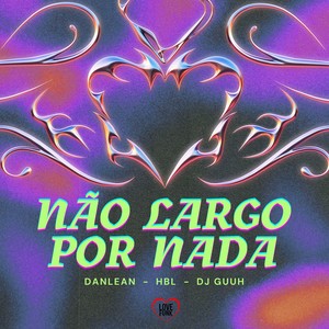 Não Largo por Nada (Explicit)