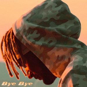 Bye Bye (Explicit)