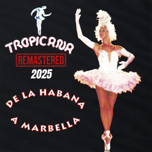 Tropicana "De La Habana a Marbella" Remastered 2025