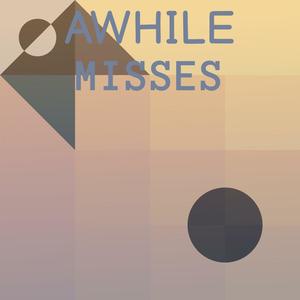 Awhile Misses