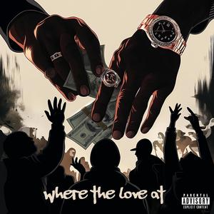 WHERE THE LOVE AT (Radio) [Explicit]