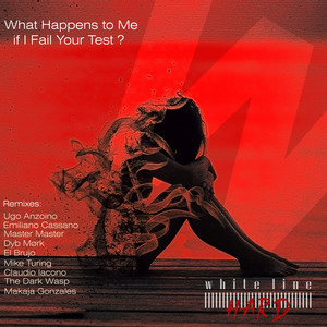 What Happens to Me if I Fail Your Test ? (dyb mørk Remix)