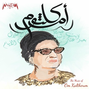 Kalthoumiat (The Music of Om Kalthoum)