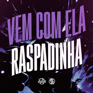 Vem Com Ela Raspadinha (Explicit)