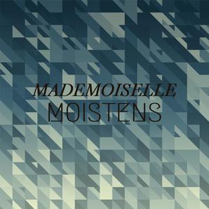 Mademoiselle Moistens