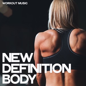 New Definition Body (Workout Music)