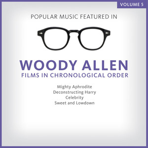 Popular Music Featured in the Films of Woody Allen, Volume 5: 1994 - 1999