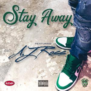 Stay Away(feat. A J Ross) (Explicit)