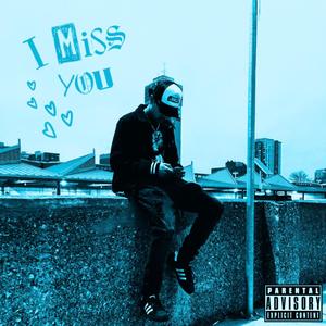 I Miss You (Explicit)