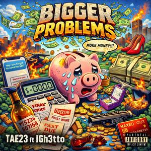 Bigger Problems (feat. IGh3tto) (Explicit)