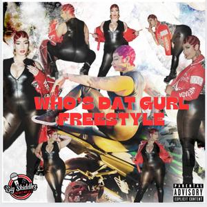 Who's Dat Gurl (Freestyle) (Explicit)