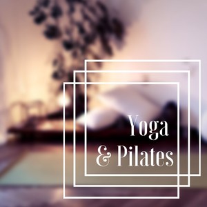 Yoga & Pilates - Sweet New Age Ambient Songs for Yoga & Wellness Center