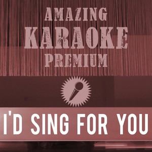 I'd Sing for You (Originally Performed By Bastian Baker|Premium Karaoke Version)