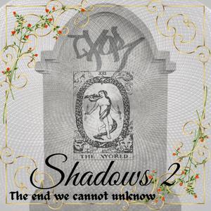 Shadows 2: The end we cannot unknow