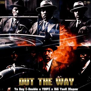 Out The Way (feat. YMPZ & BiG YanK Maane) [Explicit]