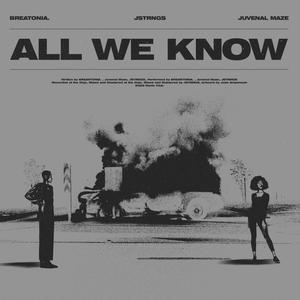 All We Know (feat. BREANTONIA. & Juvenal Maze)