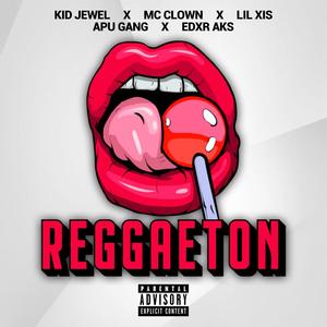 Reggaetón (feat. MC Clown, Lil Xis 000, Apu Gang & Edxr Aks) [Explicit]