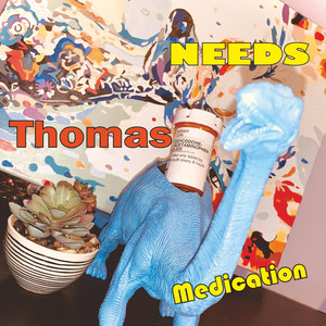 Thomas Needs Medication