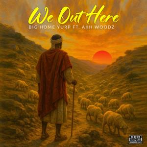 WE OUT HERE (feat. AHK WOODZ)