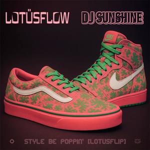 Style Be Poppin (lotusflow Remix|Explicit)