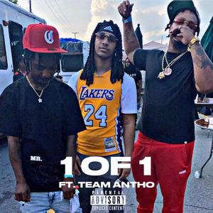 1 of 1 (feat. Team Antho) [Explicit]