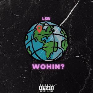 Wohin? (Explicit)