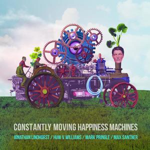 Constantly Moving Happiness Machines