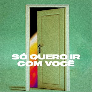 Só Quero Ir Com Você
