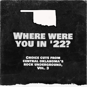 Where Were You in 22?: Choice Cuts from Central Oklahoma's Rock Underground, Vol. 3 (Explicit)