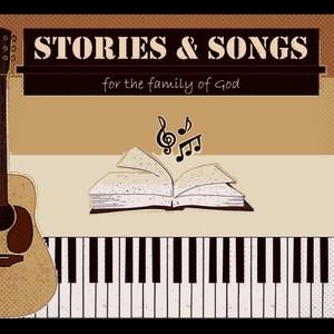 Stories and Songs for the Family of God